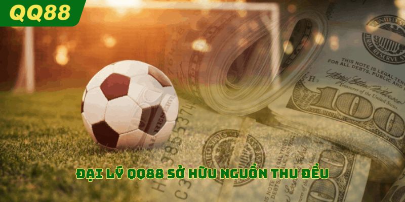 Đại lý QQ88 sở hữu nguồn thu đều