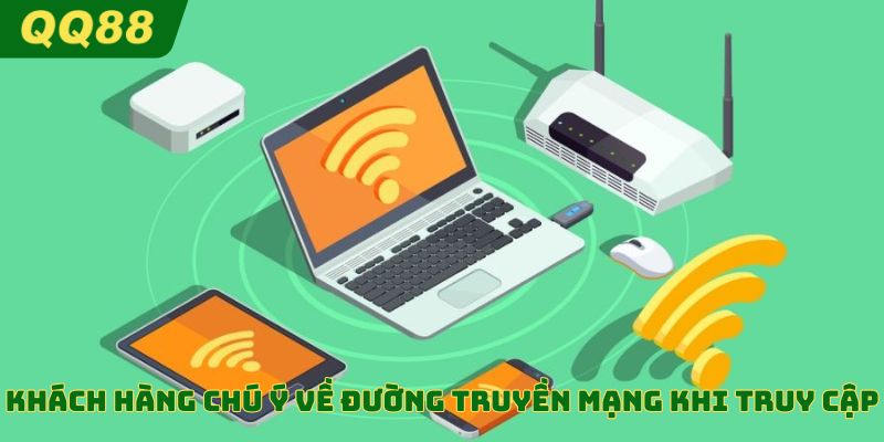 Khách hàng chú ý về đường truyền mạng khi truy cập