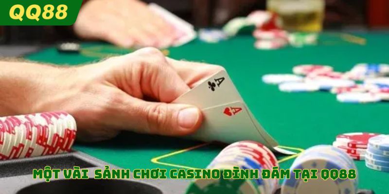 Một vài những sảnh chơi casino đình đám tại QQ88