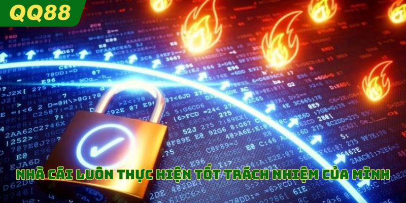 Nhà cái luôn thực hiện tốt trách nhiệm của mình