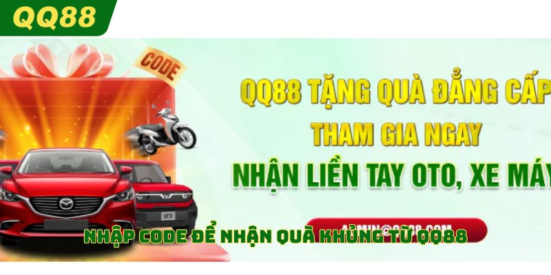 Nhập code để nhận quà khủng từ QQ88